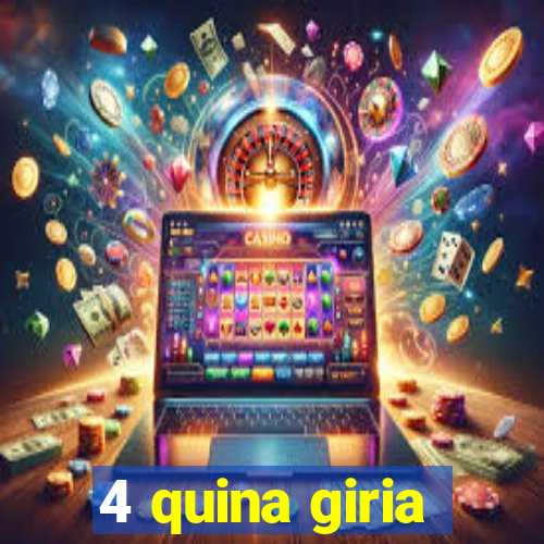 4 quina giria